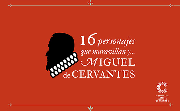16 personajes que maravillan y Miguel de Cervantes