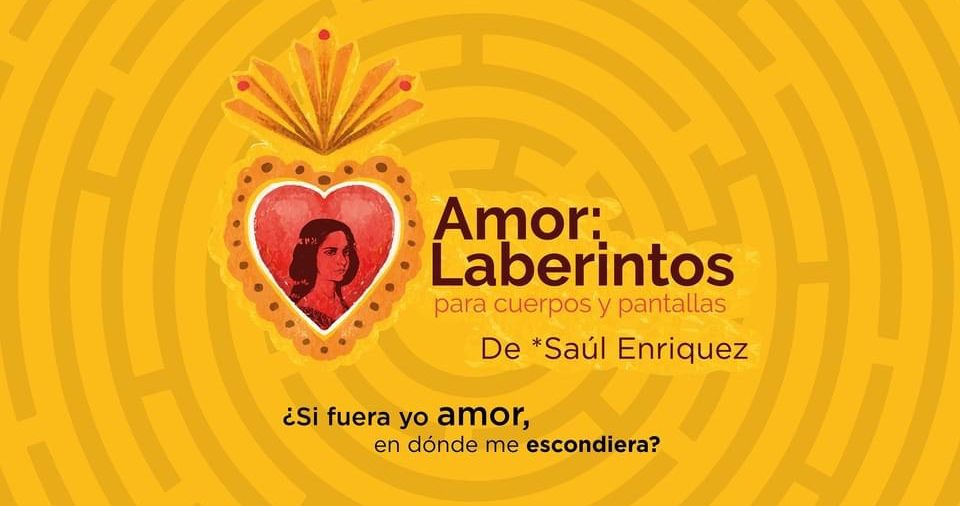 Amor Laberintos para cuerpos y pantallas