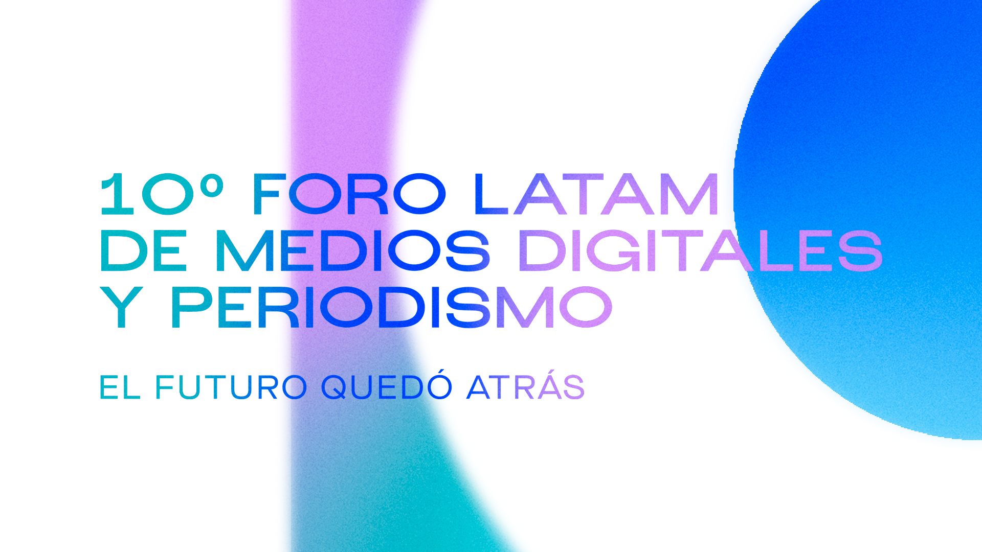 10 Foro Latinoamericano de Medios Digitales y Periodismo