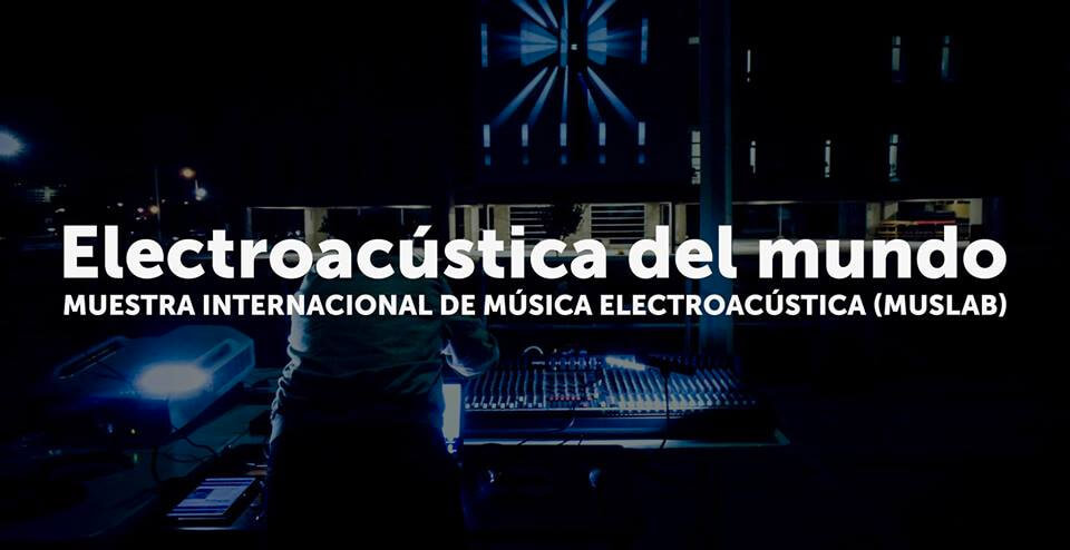 Muestra internacional de Msica Electroacstica MUSLAB